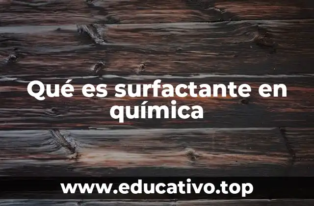 Qué es surfactante en química