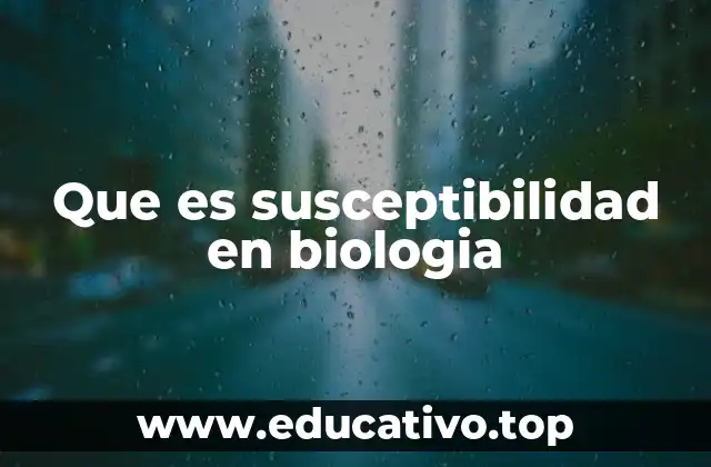 Que es susceptibilidad en biologia