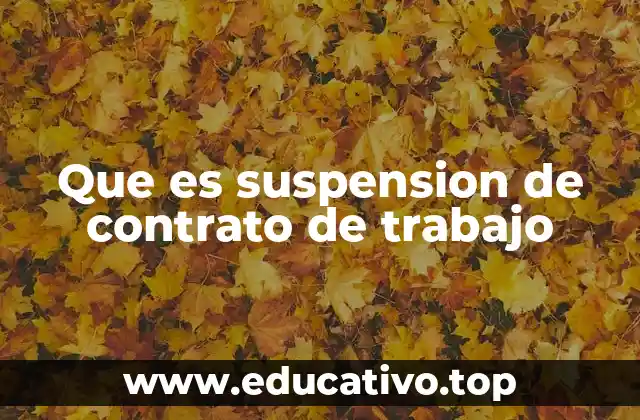 Que es suspension de contrato de trabajo