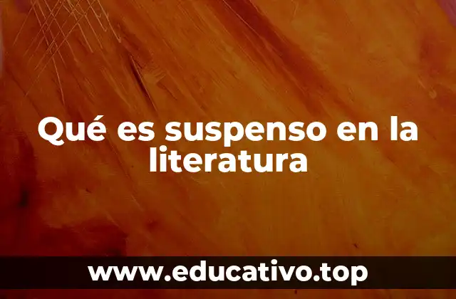 Qué es suspenso en la literatura