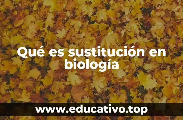 Qué es sustitución en biología