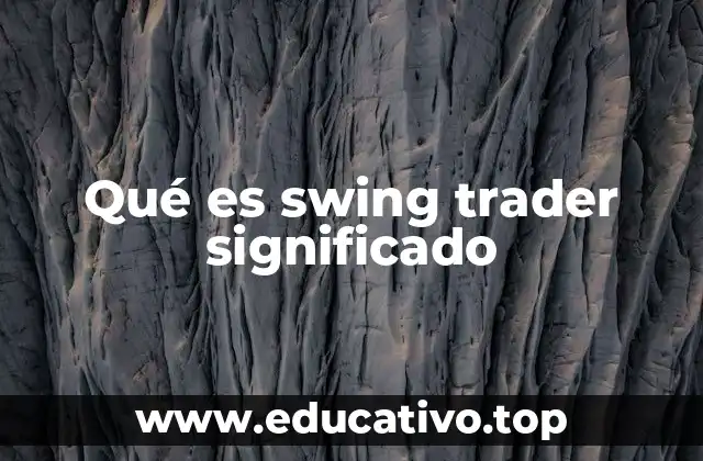Qué es swing trader significado