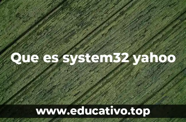 Que es system32 yahoo