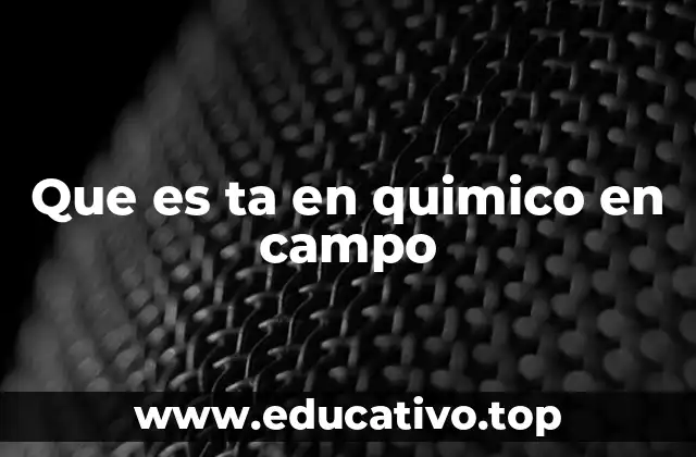 Que es ta en quimico en campo