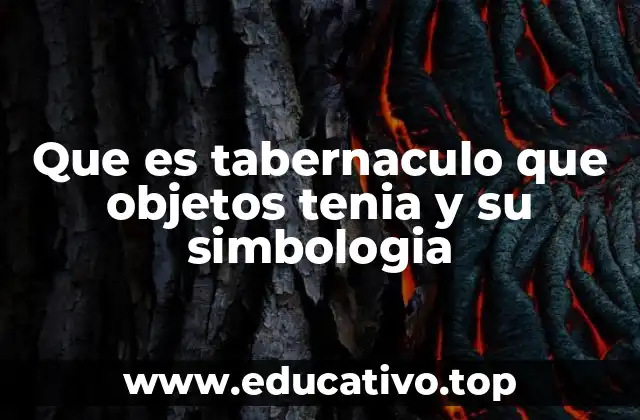 Que es tabernaculo que objetos tenia y su simbologia