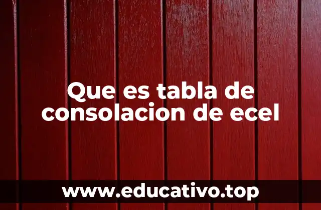 Que es tabla de consolacion de ecel