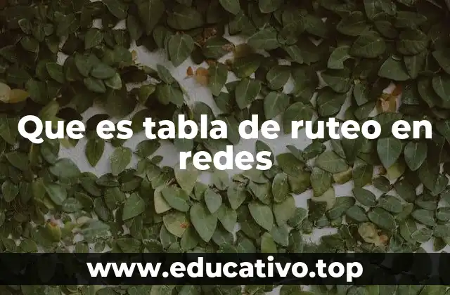 Que es tabla de ruteo en redes