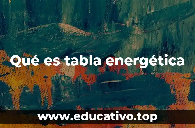 Qué es tabla energética