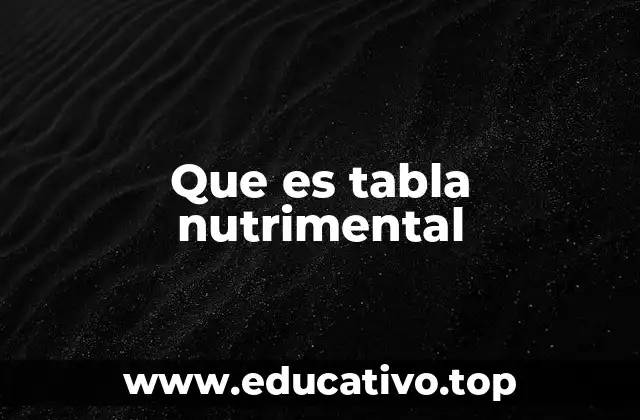 Que es tabla nutrimental