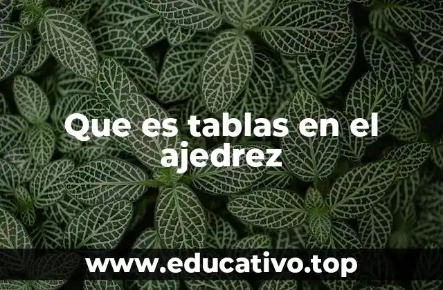 Que es tablas en el ajedrez