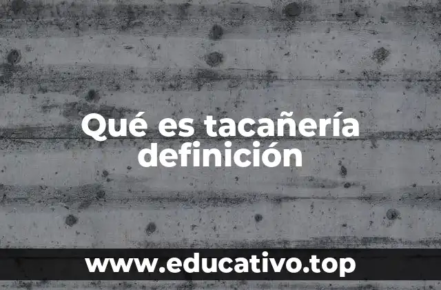 Qué es tacañería definición