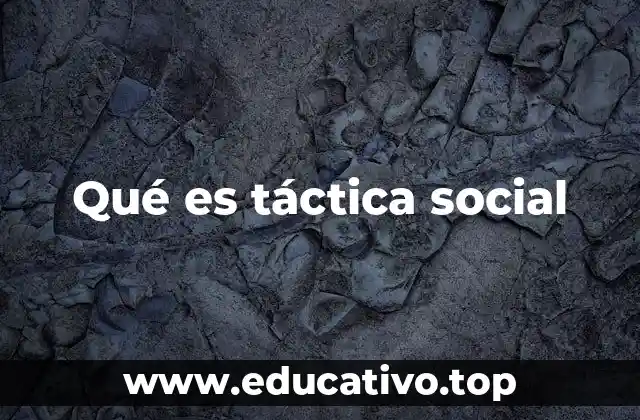 Qué es táctica social