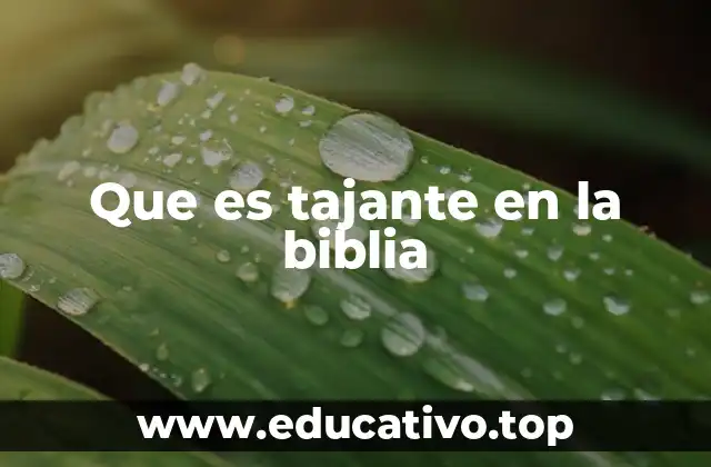 Que es tajante en la biblia