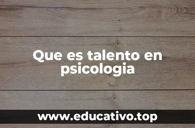 Que es talento en psicologia