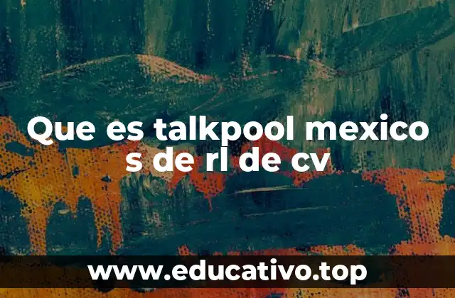 Que es talkpool mexico s de rl de cv