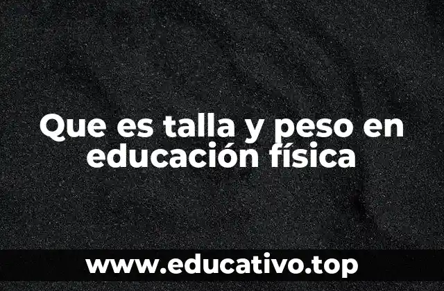 Que es talla y peso en educación física