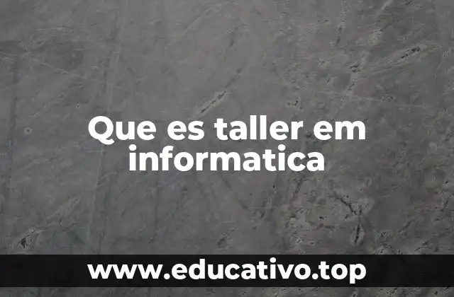 Que es taller em informatica
