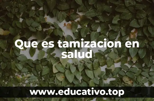 Que es tamizacion en salud