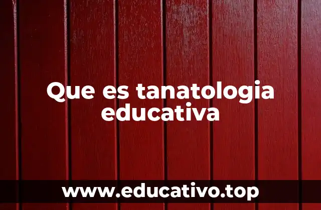 Que es tanatologia educativa