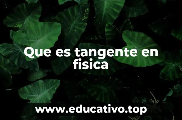 Que es tangente en fisica