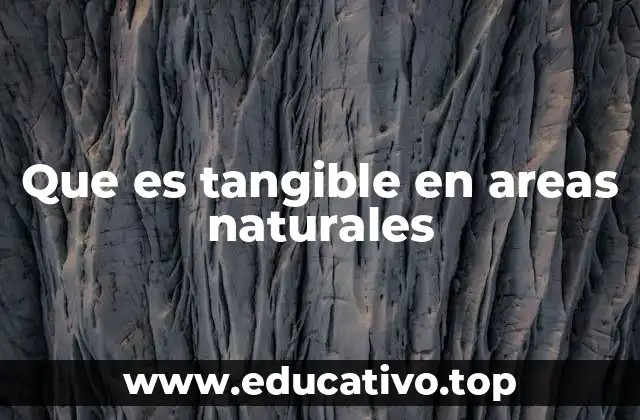 Que es tangible en areas naturales