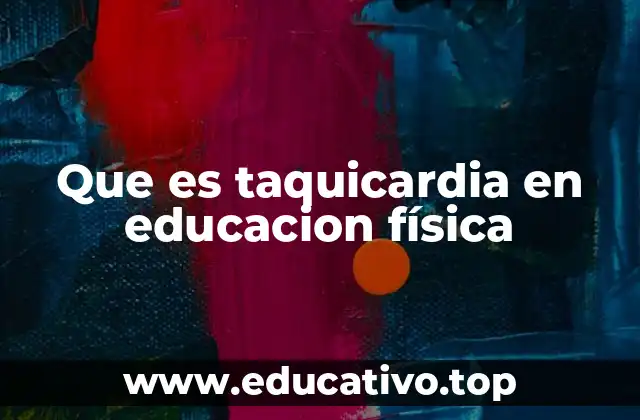 Que es taquicardia en educacion física