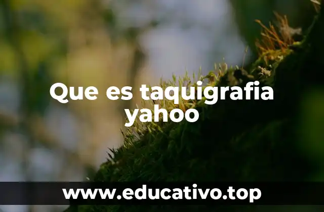 Que es taquigrafia yahoo