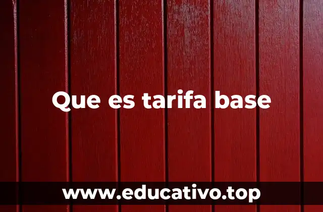 Que es tarifa base