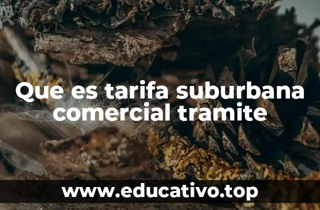 Que es tarifa suburbana comercial tramite