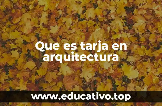 La importancia de las tarjas en el diseño arquitectónico