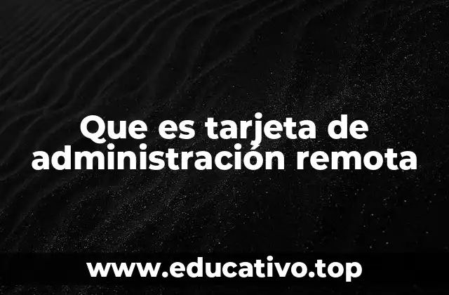 Que es tarjeta de administración remota