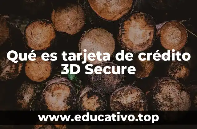 Qué es tarjeta de crédito 3D Secure