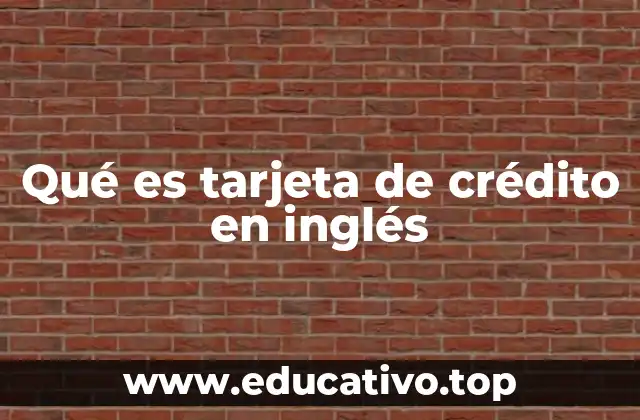 Qué es tarjeta de crédito en inglés