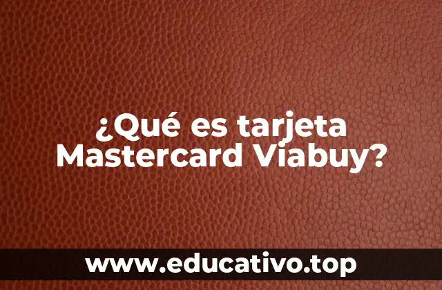 ¿Qué es tarjeta Mastercard Viabuy?