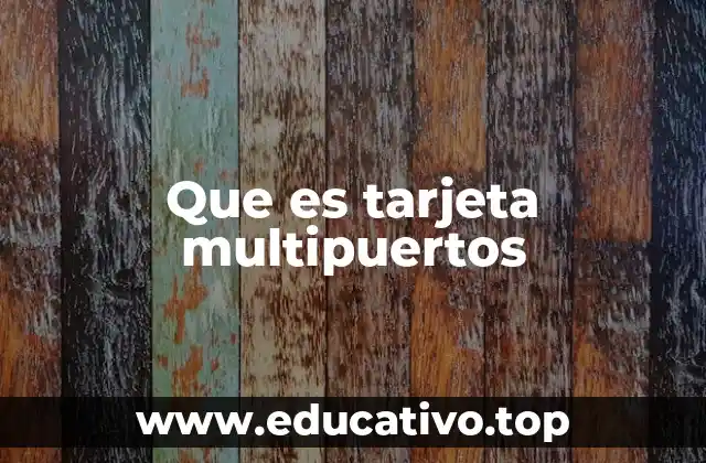 Que es tarjeta multipuertos