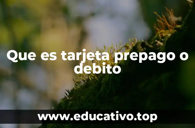 Que es tarjeta prepago o debito
