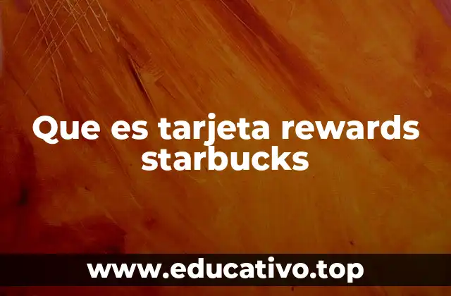 Que es tarjeta rewards starbucks