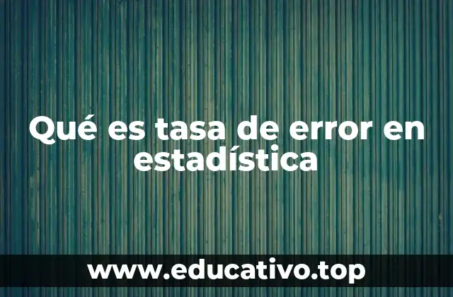 Qué es tasa de error en estadística