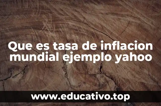 Que es tasa de inflacion mundial ejemplo yahoo