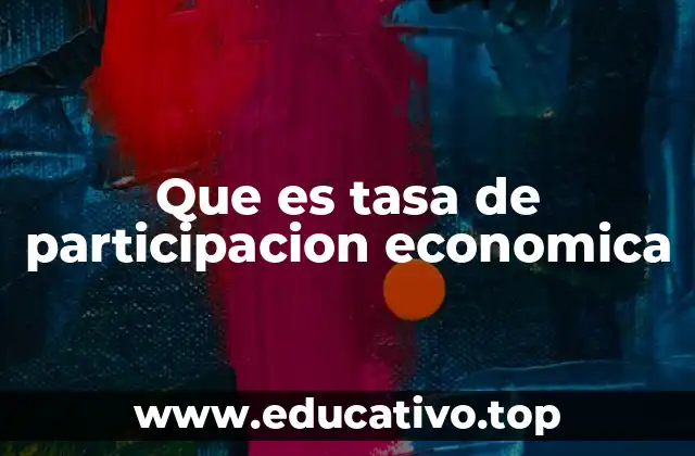 Que es tasa de participacion economica