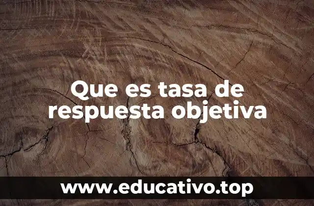 Que es tasa de respuesta objetiva