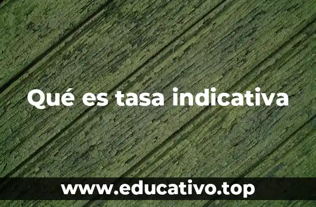 Qué es tasa indicativa