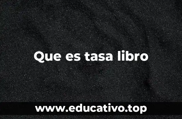 Que es tasa libro