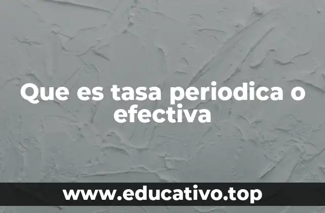 Que es tasa periodica o efectiva