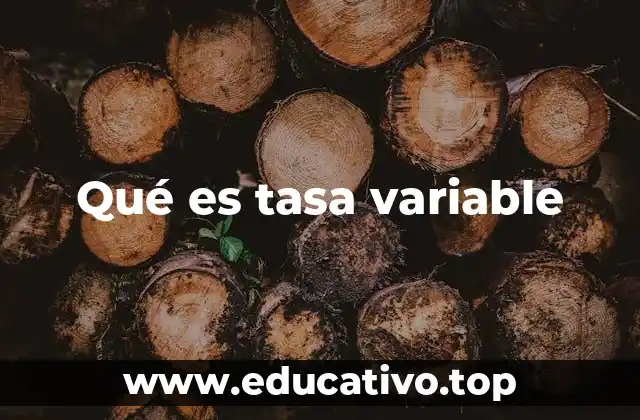 Qué es tasa variable