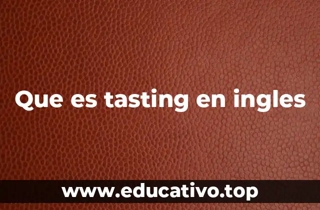 Que es tasting en ingles