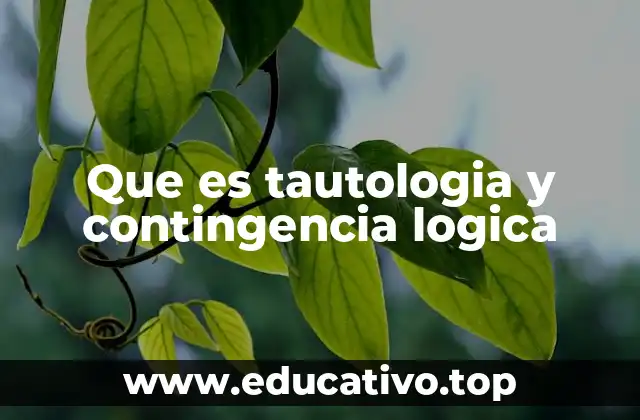 Que es tautologia y contingencia logica