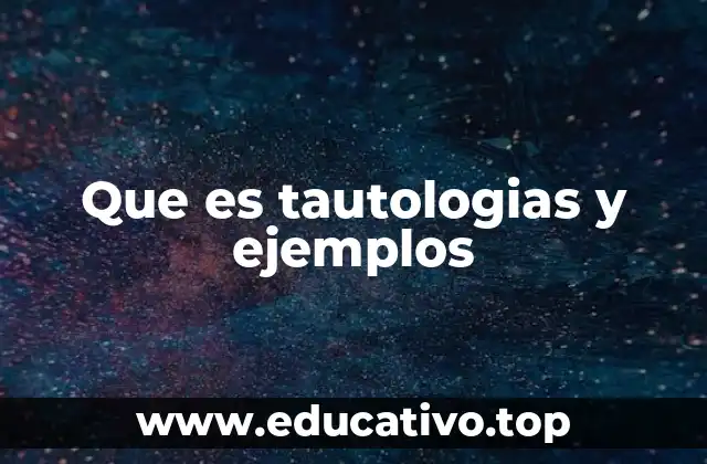 Que es tautologias y ejemplos