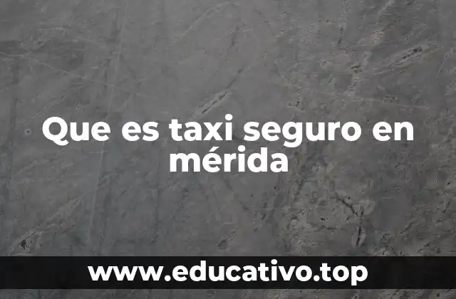 Que es taxi seguro en mérida