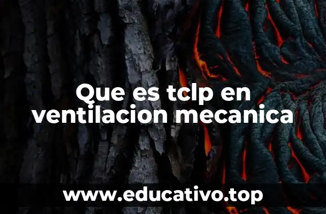Que es tclp en ventilacion mecanica